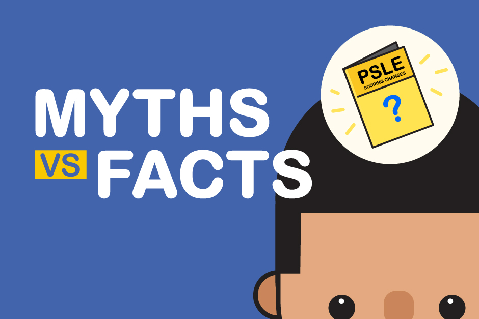 Myths Debunked – PSLE scoring & Sec 1 posting system changes